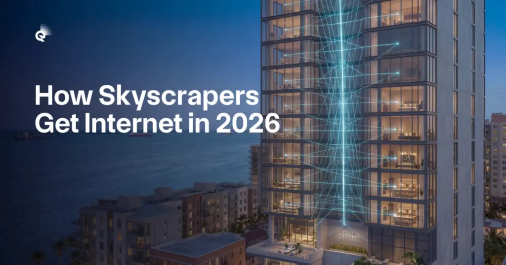 High-Rise Wi-Fi Deployment: How Skyscrapers Get Internet in 2026